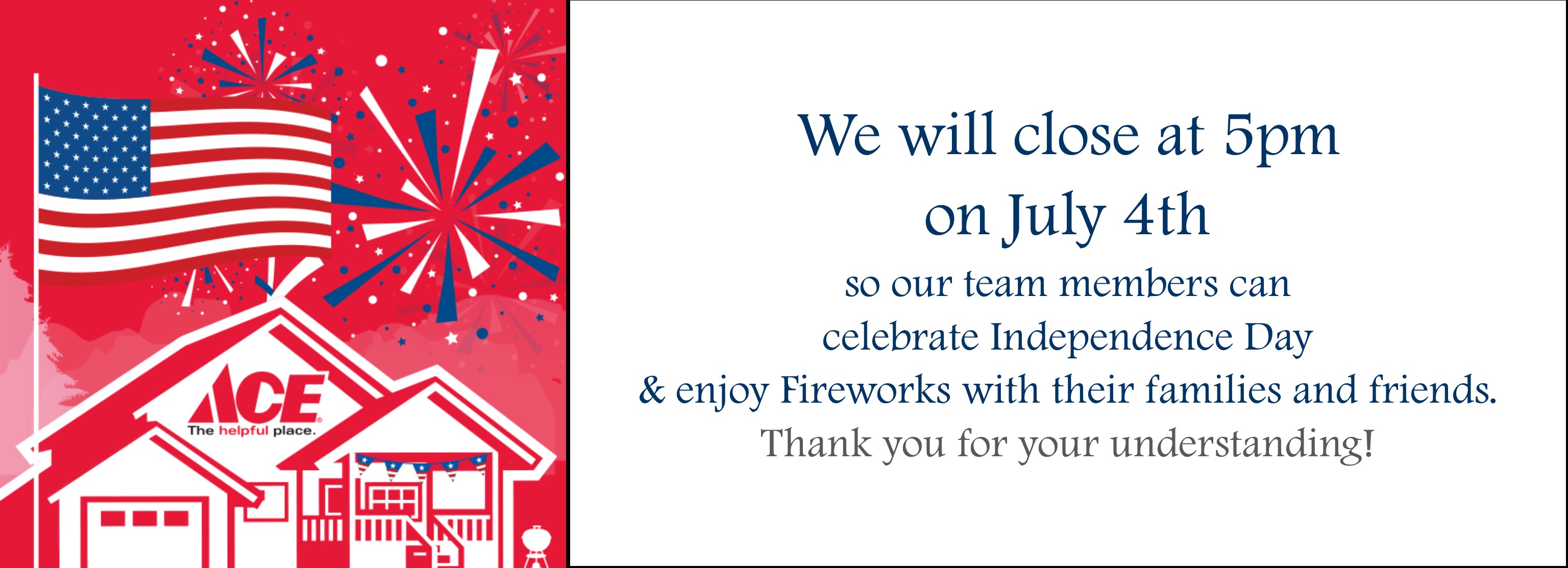 We will close at 5pm on July 4
